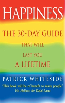 Paperback Happiness : The 30-Day Guide That Will Last You a Lifetime Book