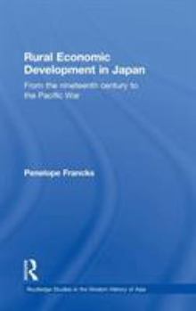 Rural Economic Development in Japan: From the Nineteenth Century to the Pacific War - Book  of the Routledge Studies in the Modern History of Asia