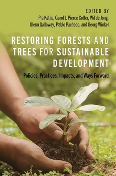 Hardcover Restoring Forests and Trees for Sustainable Development: Policies, Practices, Impacts, and Ways Forward Book