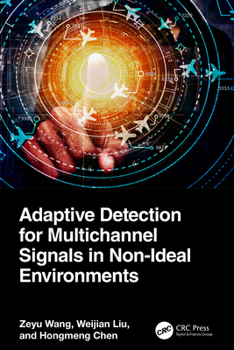 Hardcover Adaptive Detection for Multichannel Signals in Non-Ideal Environments Book