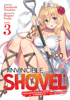 The Invincible Shovel (Light Novel) Vol. 3 - Book #3 of the ´;;;.: