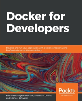 Paperback Docker for Developers: Develop and run your application with Docker containers using DevOps tools for continuous delivery Book