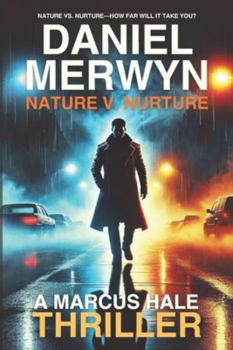 Paperback Nature V. Nurture - A Marcus Hale Thriller: Nature vs. Nurture-How Far Will It Take You? Book