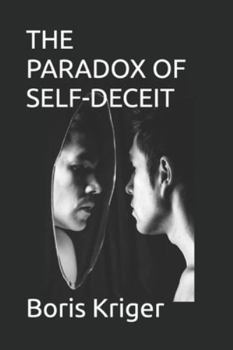 THE PARADOX OF SELF-DECEIT: HOW WE SHAPE INNER REALITY (Philosophical Questions)