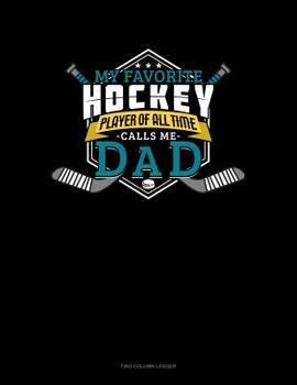 Paperback My Favorite Hockey Player Of All Time Calls Me Dad: Two Column Ledger Book
