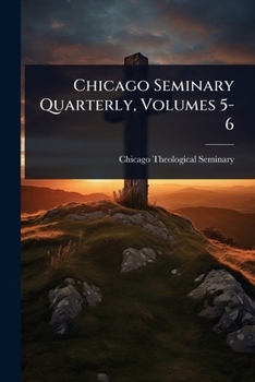 Paperback Chicago Seminary Quarterly, Volumes 5-6 Book