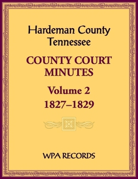 Paperback Hardeman County, Tennessee County Court Minutes, Volume 2, 1827-1829 Book