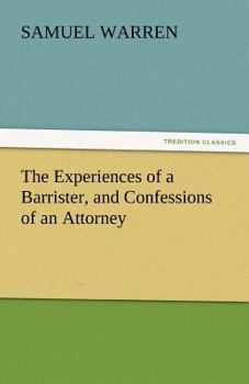 Paperback The Experiences of a Barrister, and Confessions of an Attorney Book