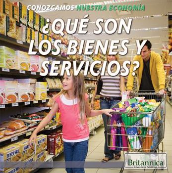Library Binding ¿Qué Son Los Bienes Y Servicios? (What Are Goods and Services?) [Spanish] Book
