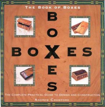 Paperback The Book of Boxes: The Complete Practical Guide to Design and Construction. Andrew Crawford Book