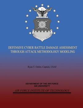 Paperback Defensive Cyber Battle Damage Assessment Through Attack Methodology Modeling Book