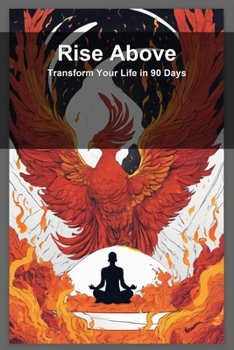 Paperback Rise Above: Transform Your Life in 90 Days Book