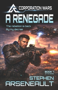 A Renegade: - Book #7 of the Corporation Wars