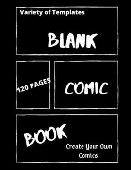Blank Comic Book: Journal Notebook with Variety of Templates 120 Pages to Draw and Create Your Own Story : Create Your Own Comics