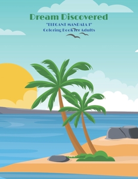 Dream Discovered: "ELEGANT MANDALA 1" Coloring Book for Adults, Activity Book, Large 8.5"x11", Ability to Relax, Brain Experiences Relie