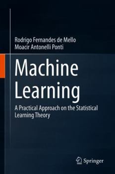 Hardcover Machine Learning: A Practical Approach on the Statistical Learning Theory Book