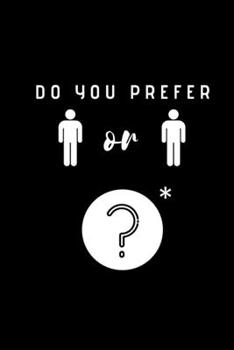 Do you prefer Boys or Boys?: Subtitle: A difficult choice  Notebook, Journal, Diary (110 Pages, Lined, 6 x 9)