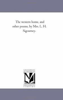 Paperback The Western Home, and Other Poems, by Mrs. L. H. Sigourney. Book