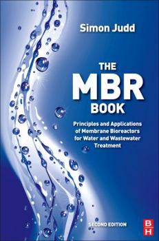 Hardcover The MBR Book: Principles and Applications of Membrane Bioreactors for Water and Wastewater Treatment Book