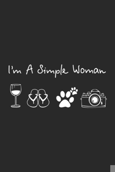 Paperback I'm A Simple Woman Wine: I'm A Simple Woman Wine Flip Flops Dog Photographys Journal/Notebook Blank Lined Ruled 6x9 100 Pages Book