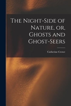Paperback The Night-side of Nature, or, Ghosts and Ghost-seers Book