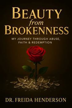 Paperback Beauty from Brokenness: My Journey Through Abuse, Faith & Redemption Book