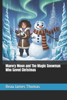 Paperback Maevry Moon and The Magic Snowman Who Saved Christmas Book