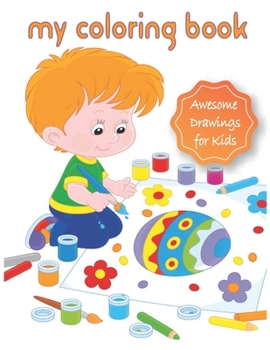 My coloring Book: Awesome Drawings for Kids