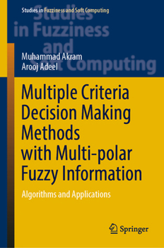 Hardcover Multiple Criteria Decision Making Methods with Multi-Polar Fuzzy Information: Algorithms and Applications Book