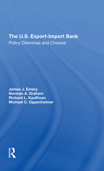The U.S. Exportimport Bank: Policy Dilemmas and Choices
