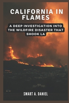 Paperback California in Flames: A Deep Investigation into the Wildfire Disaster That Shook LA Book