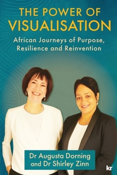 Paperback The Power of Visualisation: African Journeys of Purpose, Resilience and Reinvention Book