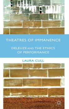 Hardcover Theatres of Immanence: Deleuze and the Ethics of Performance Book