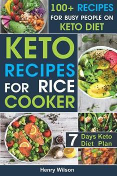 Keto Recipes for Rice Cooker : Best Whole Food Ketogenic Rice Cooker Cookbook for Everyone. 7-Days Keto Diet Plan for Weight Loss!
