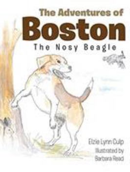 Hardcover The Adventures of Boston: The Nosy Beagle Book