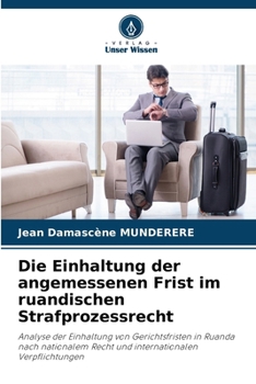 Die Einhaltung der angemessenen Frist im ruandischen Strafprozessrecht (German Edition)
