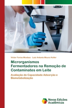 Paperback Microrganismos Fermentadores na Remoção de Contaminates em Leite [Portuguese] Book