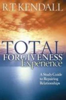 Paperback Total Forgiveness Experience: A Study Guide to Repairing Relationships Book