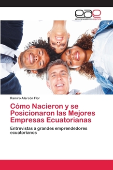 Paperback Cómo Nacieron y se Posicionaron las Mejores Empresas Ecuatorianas [Spanish] Book