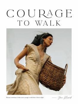 Hardcover Courage to Walk: Because sometimes it takes more courage to walk than it does to fight Book