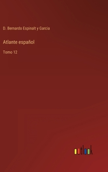 Atlante español: Tomo 12