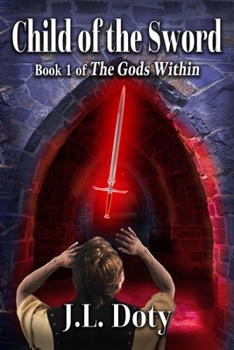 Child of the Sword - Book #1 of the Gods Within