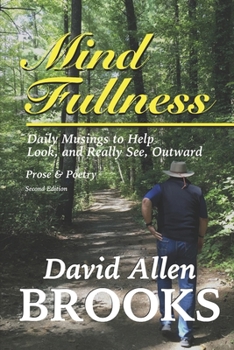 Mind Fullness II: 180 Daily Musings of Prose, Poetry and Quotes, to help one look and see, really see, outward