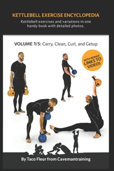 Paperback Kettlebell Exercise Encyclopedia VOL. 1: Kettlebell carry, clean, curl, and getup exercise variations Book