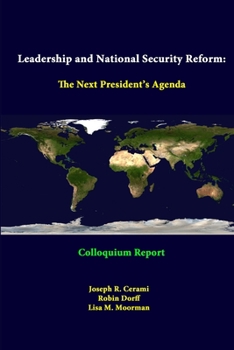 Paperback Leadership And National Security Reform: The Next President's Agenda - Colloquium Report Book