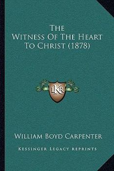 Paperback The Witness Of The Heart To Christ (1878) Book