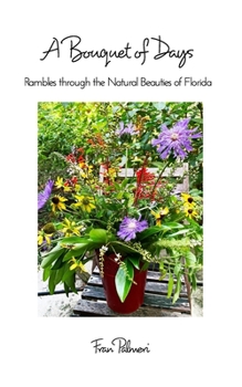 A Bouquet of Days: Rambles through the Natural Beauties of Florida