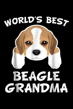 Paperback World's Best Beagle Grandma: World's Best Beagle Grandma Dog Granddog Journal/Notebook Blank Lined Ruled 6x9 100 Pages Book