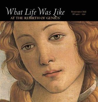 Hardcover What Life Was Like at the Rebirth of Genius: Renaissance Italy, Ad 1400-1550 Book