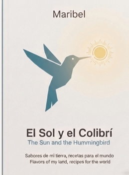 Hardcover El Sol y el Colibrí: The Sun and the Hummingbird [Spanish] Book